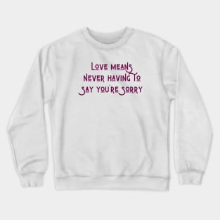 Say You're Sorry Crewneck Sweatshirt